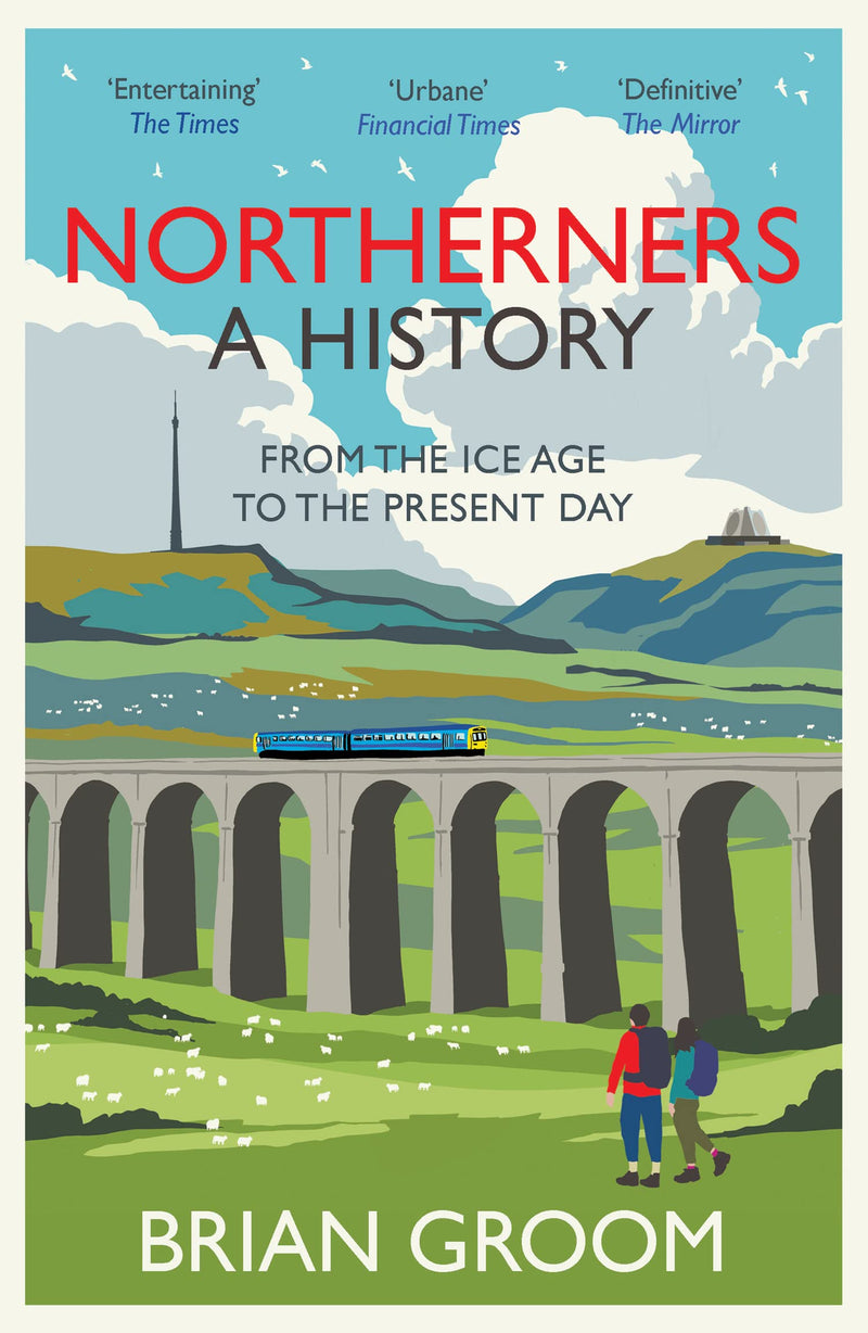 Northerners: A History, from the Ice Age to the Present Day (Paperback) by Brian Groom