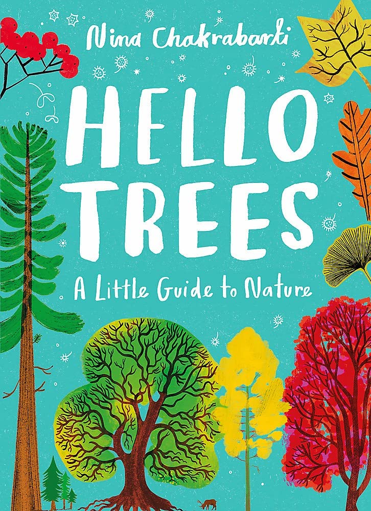 Hello Trees: A Little Guide To Nature (Hardback) by Nina Chakrabarti