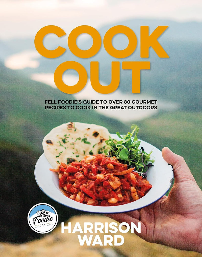 Cook Out: Fell Foodie’s guide to over 80 gourmet recipes to cook in the great outdoors by Harrison Ward
