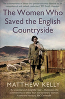 The Women Who Saved the English Countryside (Paperback) by Matthew Kelly