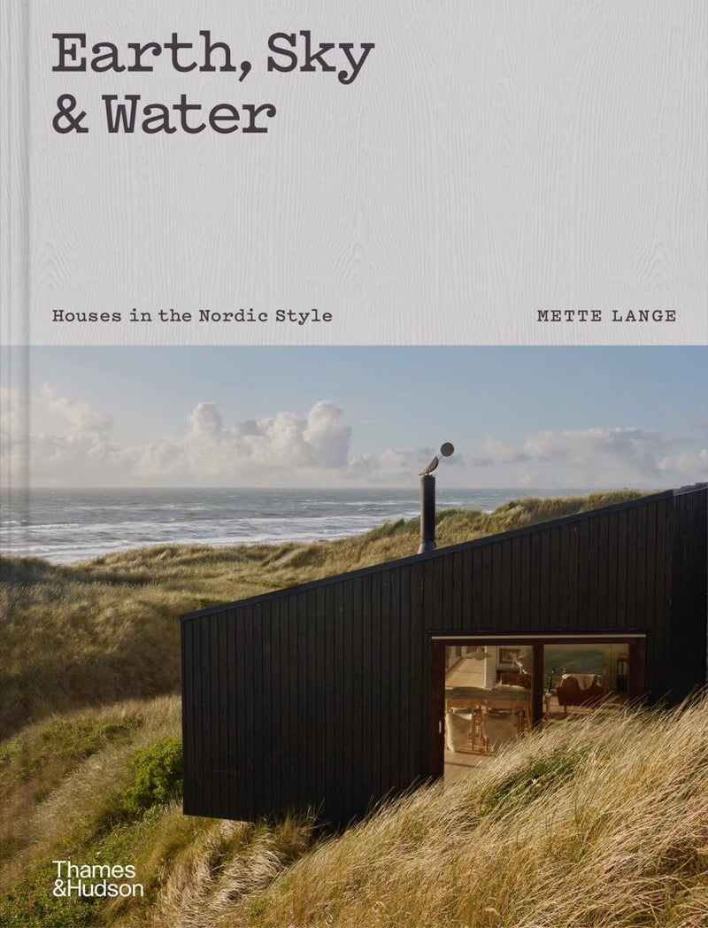 Earth Sky and Water: Houses in the Nordic Style (Hardback) by Mette Lange