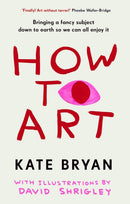 How To Art (HB) by Kate Bryan
