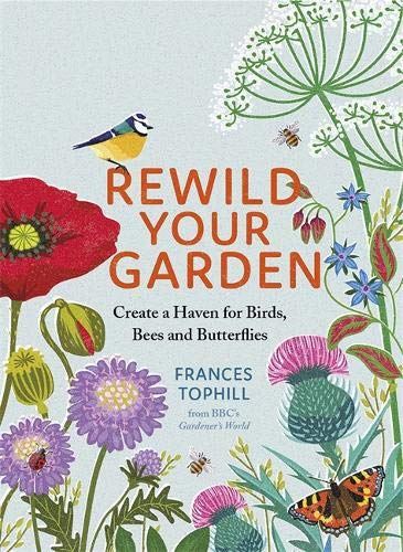 Rewild Your Garden by Frances Tophill