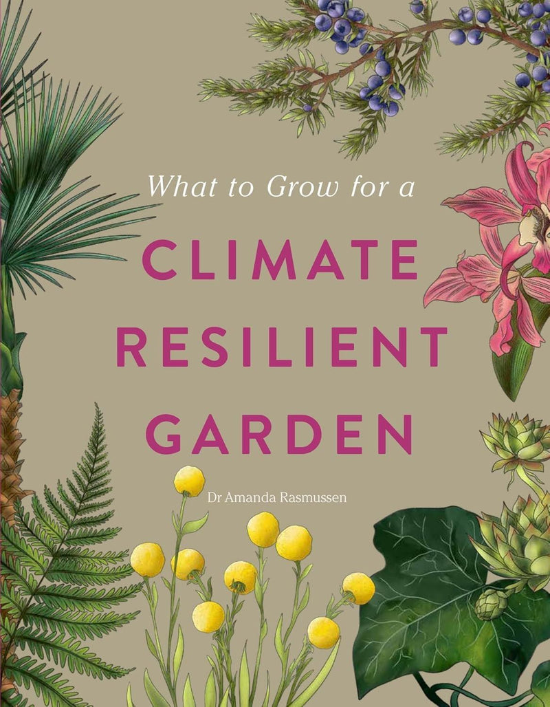 What to Grow for a Climate Resilient Garden by Amanda Rasmussen