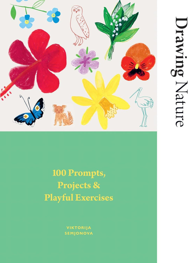 Drawing Nature 100 Prompts Projects / Playful Exercises (Paperback) by Viktorija Semjonova