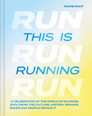 This is Running : A celebration of the world of running, exploring the culture, history, brands, races and people behind it (HB) by Raziq Rauf