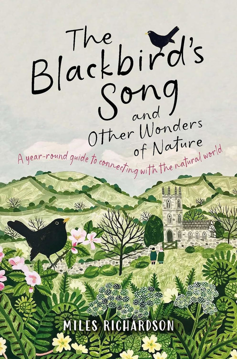 The Blackbird's Song and Other Wonders of Nature by Miles Richardson