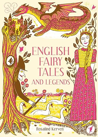 English Fairy Tales And Legends - Rosalind Kerven