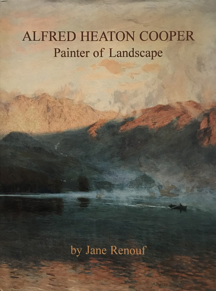 Painter of Landscapes: An Alfred Heaton Cooper Biography by Jane Renouf