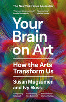 Your Brain On Art : How The Arts Transform Us (PB) By Susan Magsamen and Ivy Ross