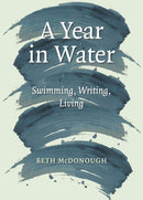 Year In Water : Swimming Writing Living (North House) HB by Beth McDonough
