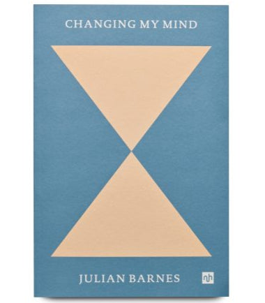 Changing My Mind by Julian Barnes