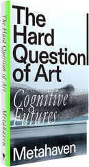 The Hard Question of Art: Cognitive Futures by Metahaven