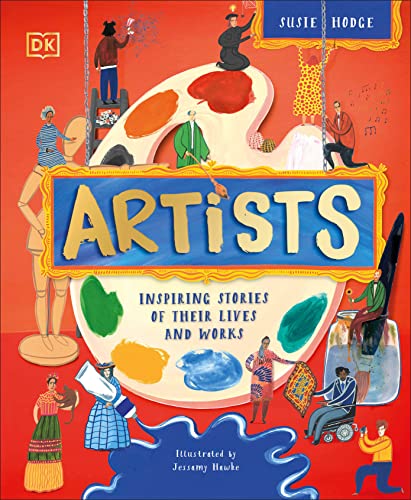 Artists Inspiring Stories of Their Lives and Works by Susie Hodge