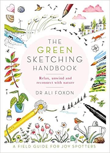 The Green Sketching Handbook by Dr Ali Foxon