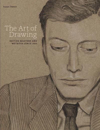 The Art of Drawing: British Masters and Methods Since 1600 by Susan Owens