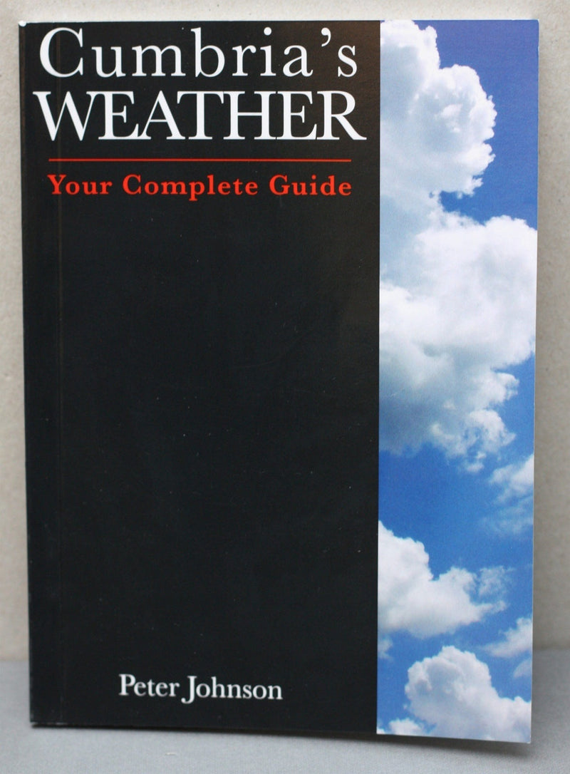 Cumbria's Weather - Your Complete Guide by Peter Johnson