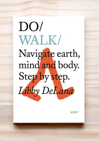 Do Walk - Navigate earth, mind and body. Step by step by Libby Delana