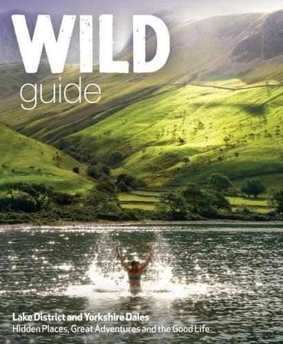 Wild Guide: Lake District and Yorkshire Dales by Daniel Start